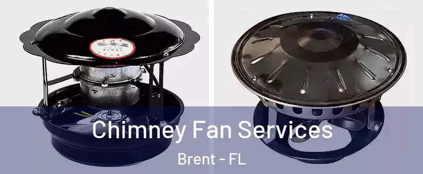  Chimney Fan Services Brent - FL
