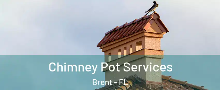  Chimney Pot Services Brent - FL