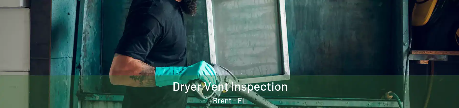  Dryer Vent Inspection Brent - FL