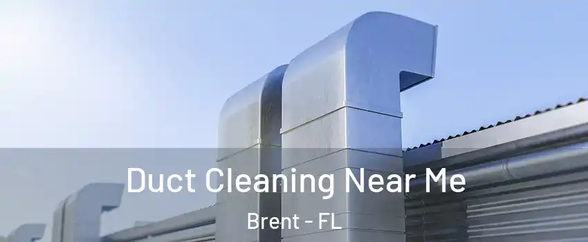  Duct Cleaning Near Me Brent - FL