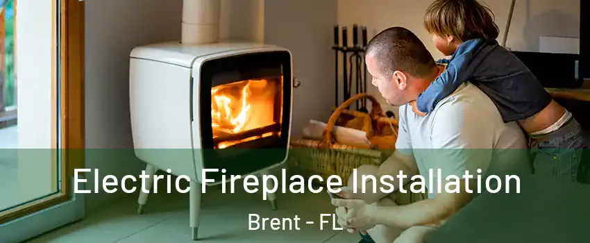  Electric Fireplace Installation Brent - FL