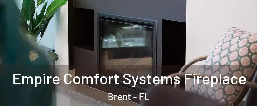  Empire Comfort Systems Fireplace Brent - FL