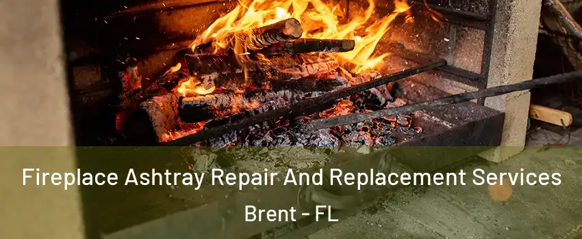  Fireplace Ashtray Repair And Replacement Services Brent - FL