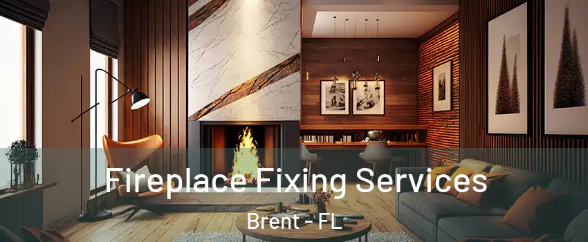  Fireplace Fixing Services Brent - FL