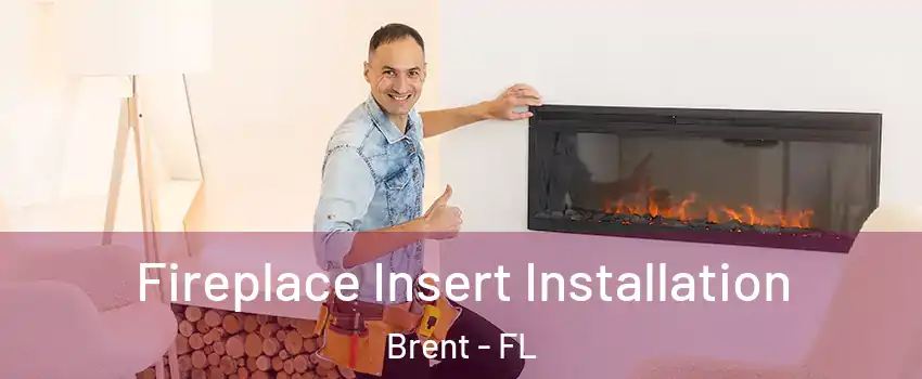  Fireplace Insert Installation Brent - FL