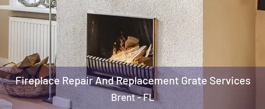  Fireplace Repair And Replacement Grate Services Brent - FL