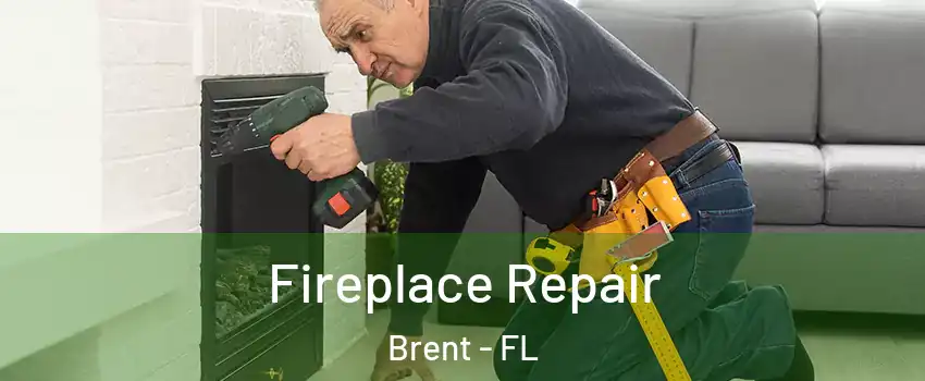  Fireplace Repair Brent - FL