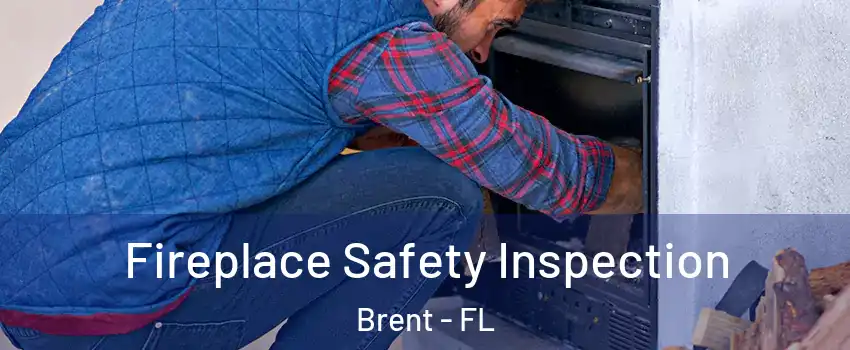  Fireplace Safety Inspection Brent - FL