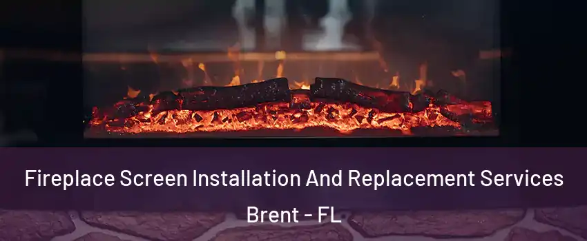  Fireplace Screen Installation And Replacement Services Brent - FL