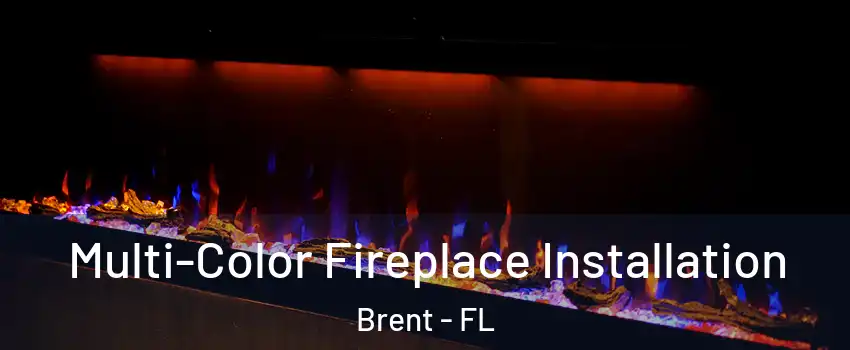  Multi-Color Fireplace Installation Brent - FL
