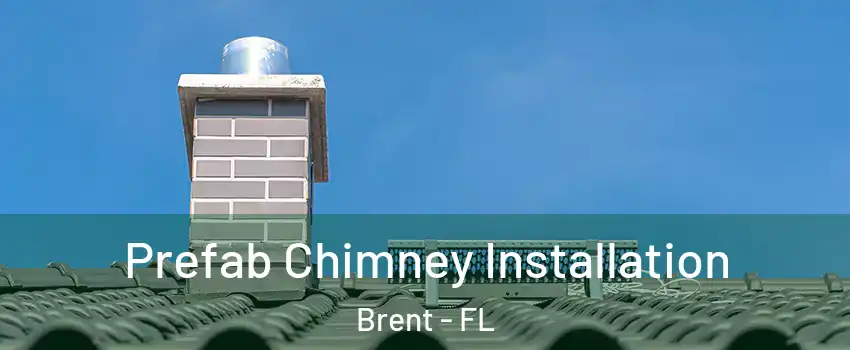  Prefab Chimney Installation Brent - FL