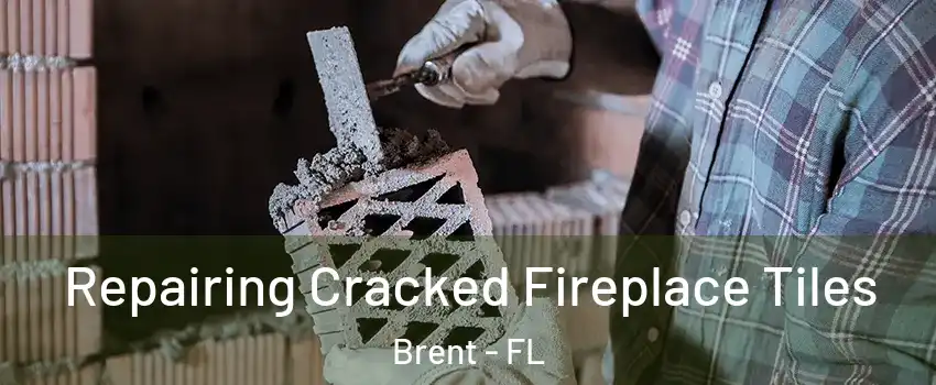  Repairing Cracked Fireplace Tiles Brent - FL