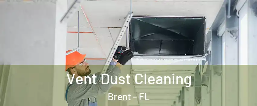  Vent Dust Cleaning Brent - FL