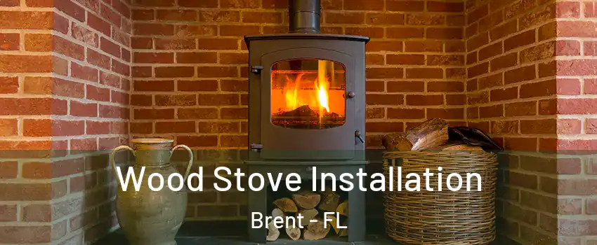 Wood Stove Installation Brent - FL